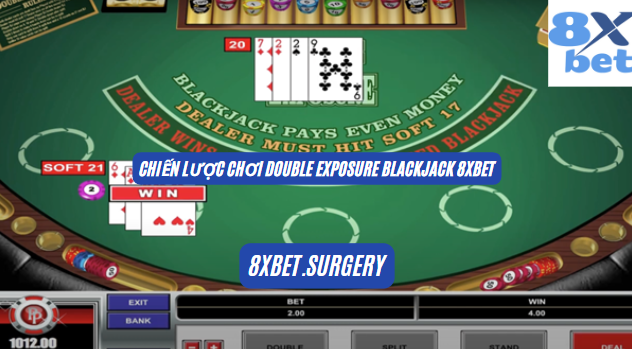 Chiến lược chơi Double Exposure Blackjack 8xbet hiệu quả để tăng cơ hội thắng